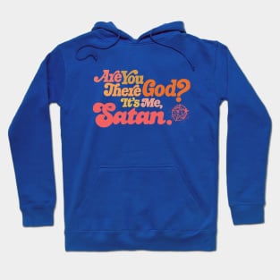 Are You There God?  It's Me Satan Hoodie